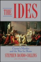 The Ides: Caesar's Murder and the War for Rome