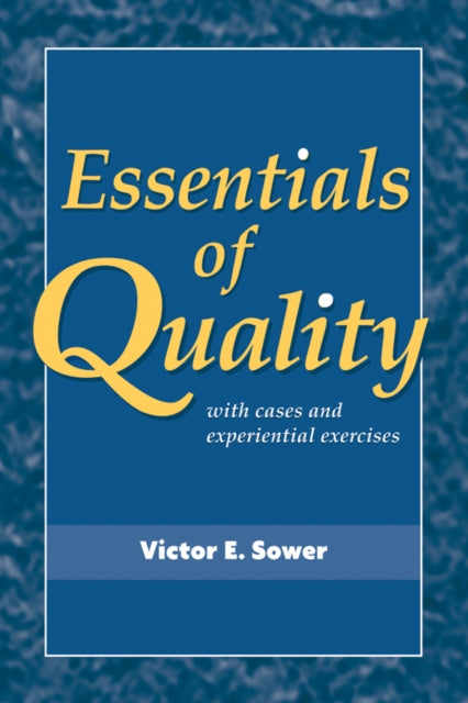 Essentials of Quality with Cases and Experiental Exercises