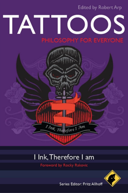 Tattoos - Philosophy for Everyone: I Ink, Therefore I am