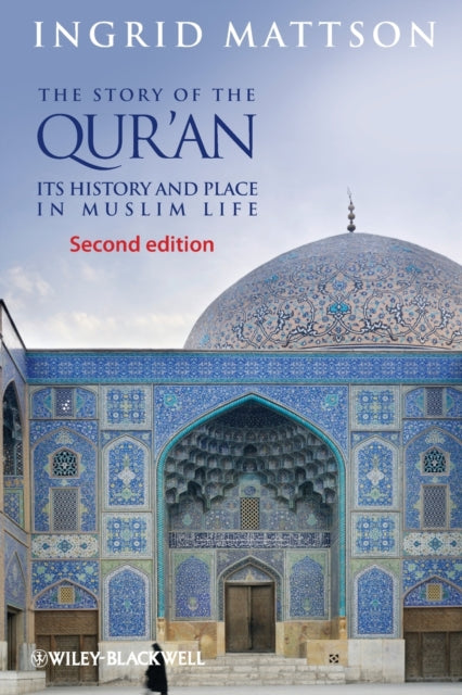 The Story of the Qur'an: Its History and Place in Muslim Life