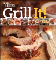 Grill It!: Secrets to Delicious Flame-Kissed Food