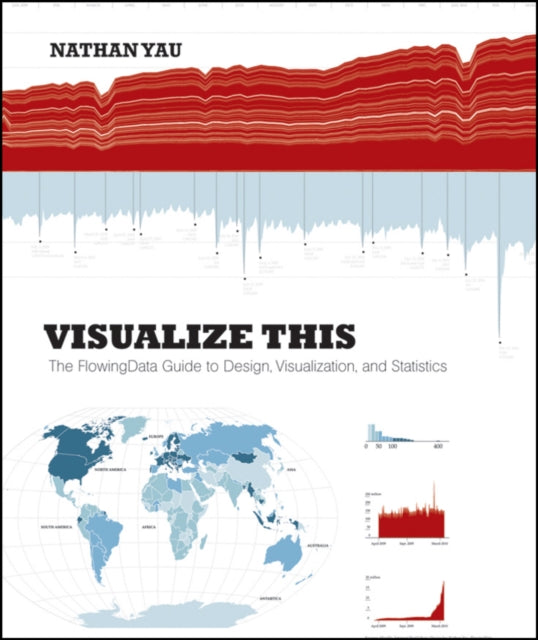 Visualize This: The Flowingdata Guide to Design, Visualization, and Statistics