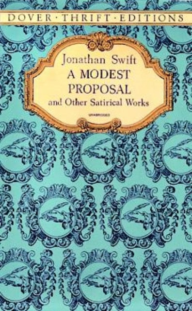 Modest Proposal and Other Satirical Works