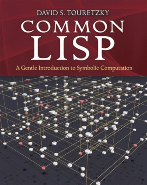 Common Lisp: A Gentle Introduction to Symbolic Computation