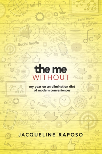 The Me, without: My Year on an Elimination Diet of Modern Conveniences