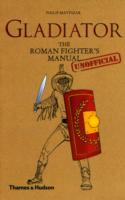 Gladiator: Roman Fighter's (Unofficial) Manual