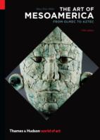 The Art of Mesoamerica: From Olmec to Aztec