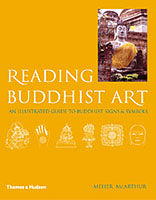 Reading Buddhist Art: An Illustrated Guide to Buddhist Signs and Symbols