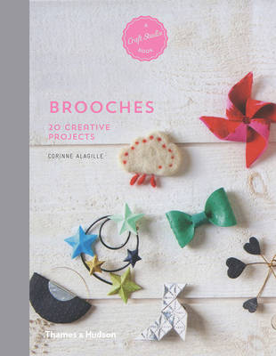 A Craft Studio Book: Brooches: 20 Creative Projects