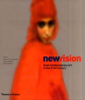 New Vision: Arab Contemporary Art in the 21st Century