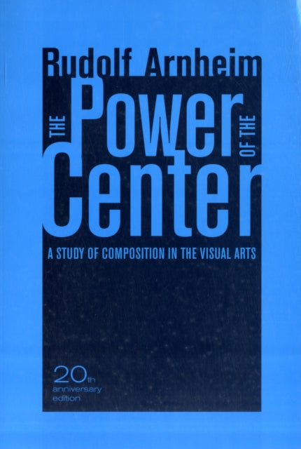The Power of the Center: A Study of Composition in the Visual Arts