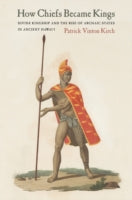 How Chiefs Became Kings: Divine Kingship and the Rise of Archaic States in Ancient Hawai'i