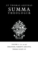 Summa Theologiae: Volume 8, Creation, Variety and Evil: 1a. 44-49: Creation, Variety and Evil