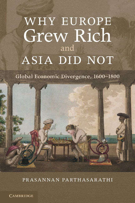 Why Europe Grew Rich and Asia Did Not: Global Economic Divergence, 1600-1850