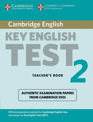 Cambridge Key English Test 2 Teacher's Book: Examination Papers from the University of Cambridge ESOL Examinations