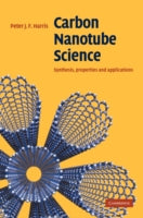 Carbon Nanotube Science: Synthesis, Properties and Applications