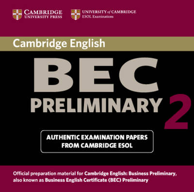 Cambridge BEC Preliminary 2 Audio CD: Examination Papers from University of Cambridge ESOL Examinations