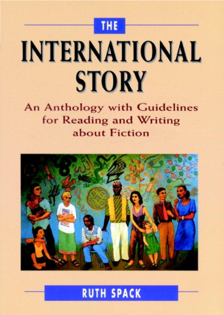 The International Story: An Anthology with Guidelines for Reading and Writing about Fiction
