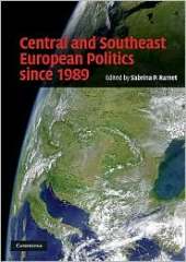CENTRAL AND SOUTHEAST EUROPEAN POLITICS SINCE 1989