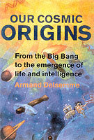 Our Cosmic Origins: From the Big Bang to the Emergence of Life and Intelligence