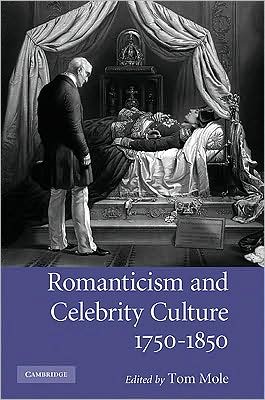 ROMANTICISM AND CELEBRITY CULTURE, 1750-1850
