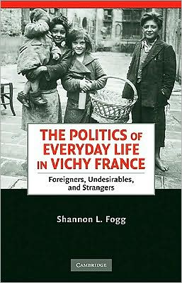 POLITICS OF EVERYDAY LIFE IN VICHY FRANCE