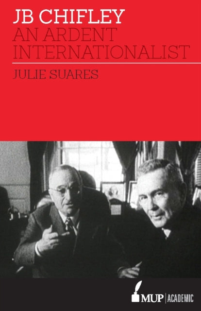 JB Chifley - An Ardent Internationalist