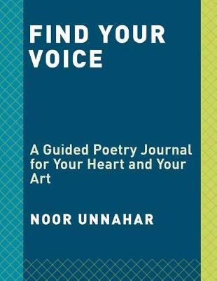 Find Your Voice - A Guided Poetry Journal for Your Heart and Your Art