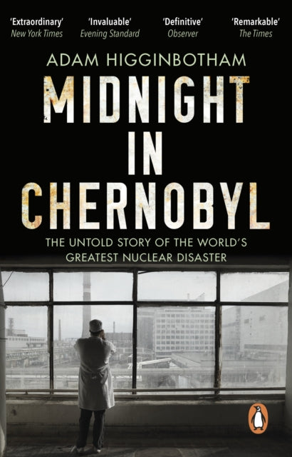 Midnight in Chernobyl - The Untold Story of the World's Greatest Nuclear Disaster