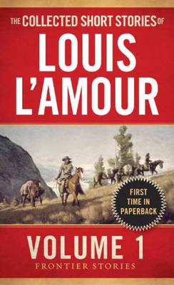 Collected Short Stories of Louis L'Amour, Volume 1