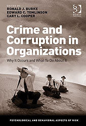 Crime and Corruption in Organizations: Why it Occurs and What to Do About it