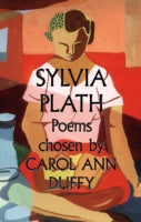 Sylvia Plath - Poems: Chosen by Carol Ann Duffy