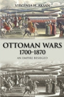 Ottoman Wars, 1700-1870: An Empire Besieged