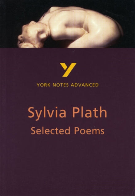 Selected Poems of Sylvia Plath (York Notes Advanced) English Literature Study Guide - for 2026, 2027 exams