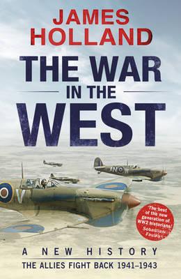 The War in the West: A New History: Volume 2: The Allies Fight Back 1941-43