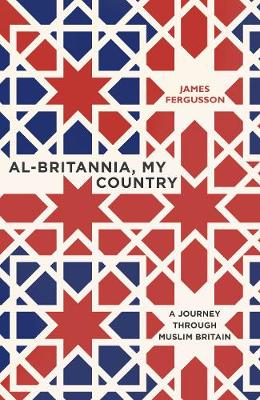Al-Britannia, My Country: A Journey Through Muslim Britain