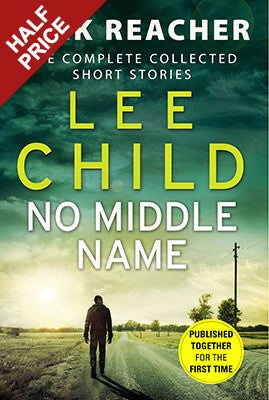 No Middle Name: The Complete Collected Jack Reacher Stories