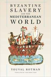 BYZANTINE SLAVERY AND THE MEDITERRANEAN WORLD
