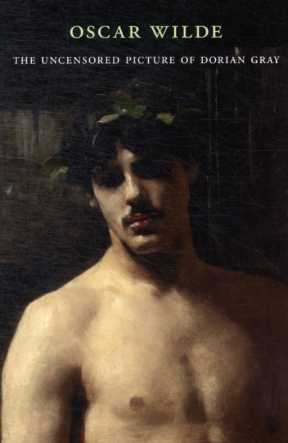 The Uncensored Picture of Dorian Gray: A Reader's Edition