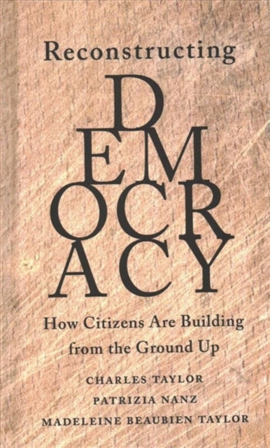 RECONSTRUCTING DEMOCRACY:HOW CITIZENS ARE BUILDING
