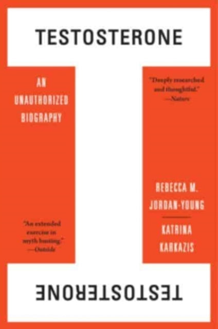 Testosterone - An Unauthorized Biography