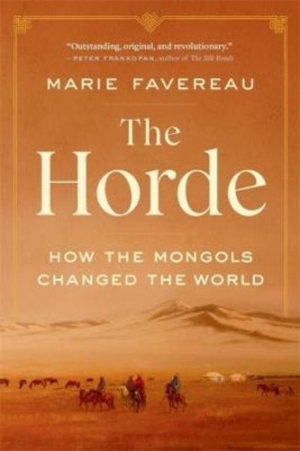 The Horde - How the Mongols Changed the World