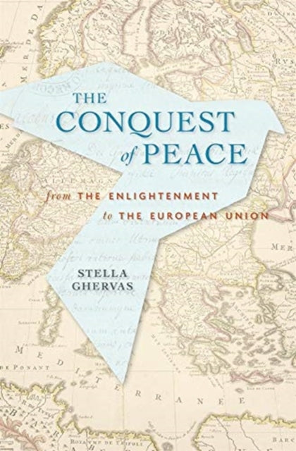 CONQUERING PEACE: FROM THE ENLIGHTENMENT TO THE EU