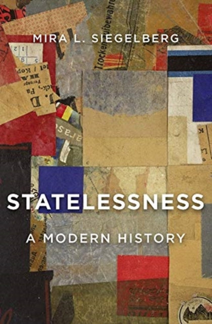 STATELESSNESS: A MODERN HISTORY