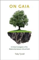 On Gaia: A Critical Investigation of the Relationship Between Life and Earth