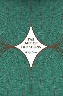 The Age of Questions - Or, A First Attempt at an Aggregate History of the Eastern, Social, Woman, American, Jewish, Polish, Bullion, Tuberculosis, and Many Other Questions over the Ninetee...