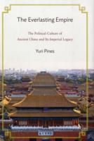 The Everlasting Empire: The Political Culture of Ancient China and Its Imperial Legacy