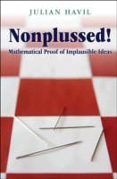 Nonplussed!: Mathematical Proof of Implausible Ideas