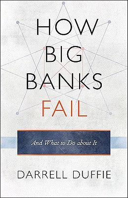 HOW BIG BANKS FAIL, AND WHAT TO DO ABOUT IT