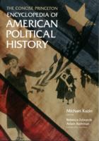 The Concise Princeton Encyclopedia of American Political History